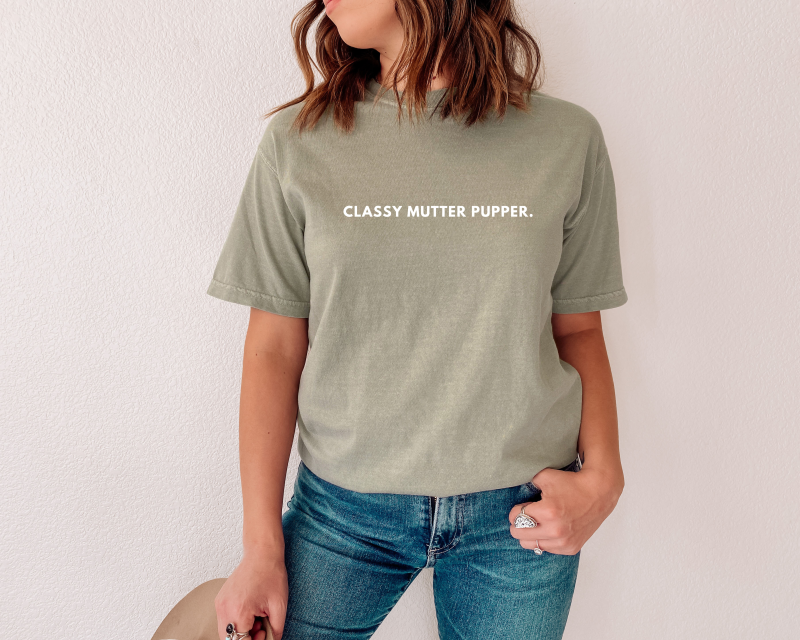 Classy Mutter Pupper T-Shirt