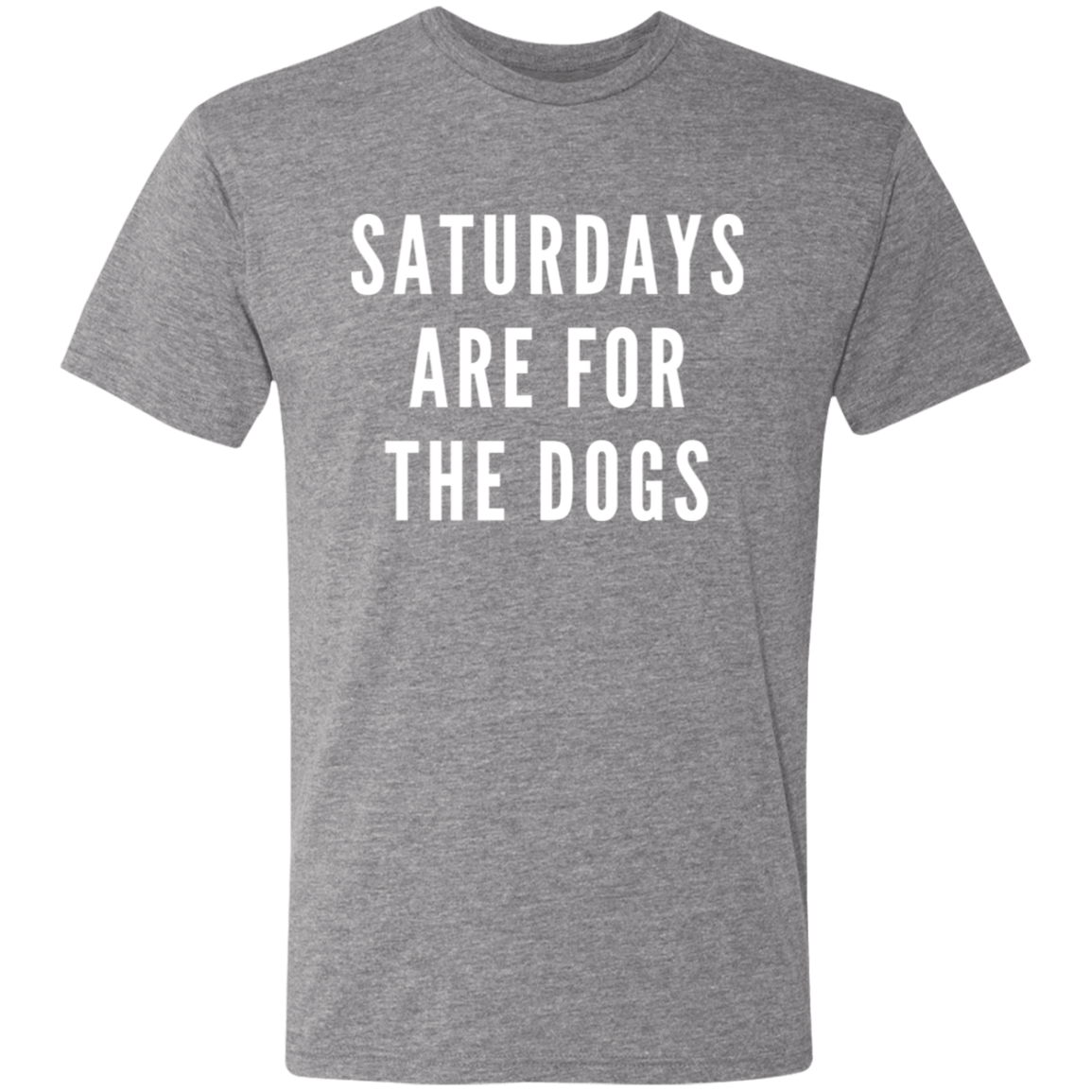 Saturdays Are For the Dogs Triblend T-Shirt (Unisex)