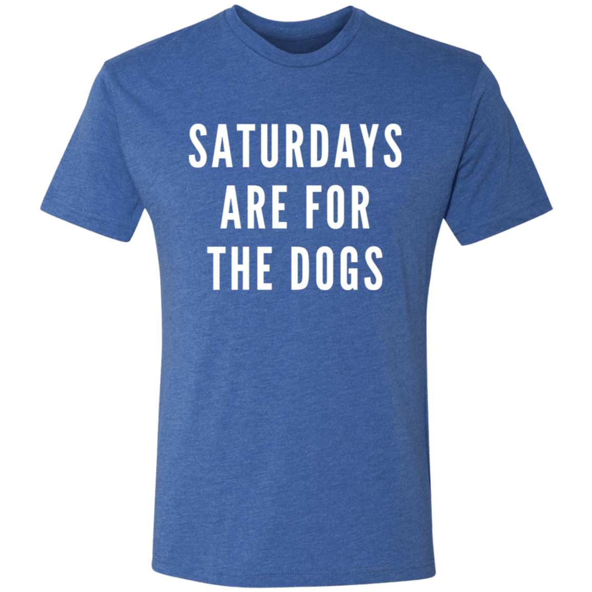 Saturdays Are For the Dogs Triblend T-Shirt (Unisex)