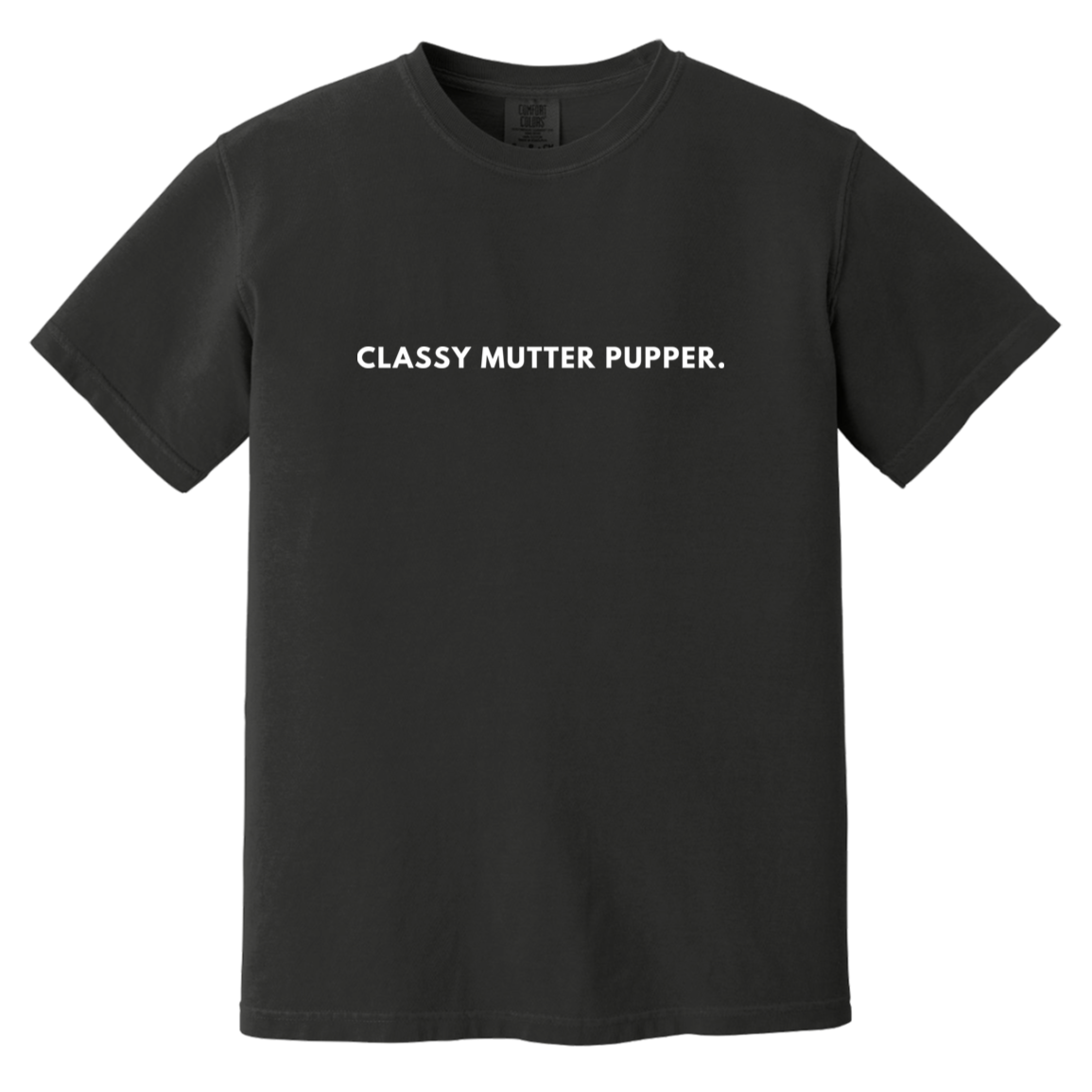 Classy Mutter Pupper T-Shirt